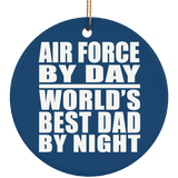 Air Force By Day World's Best Dad By Night - Circle Ornament