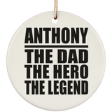 Anthony The Dad The Hero The Legend - Circle Ornament