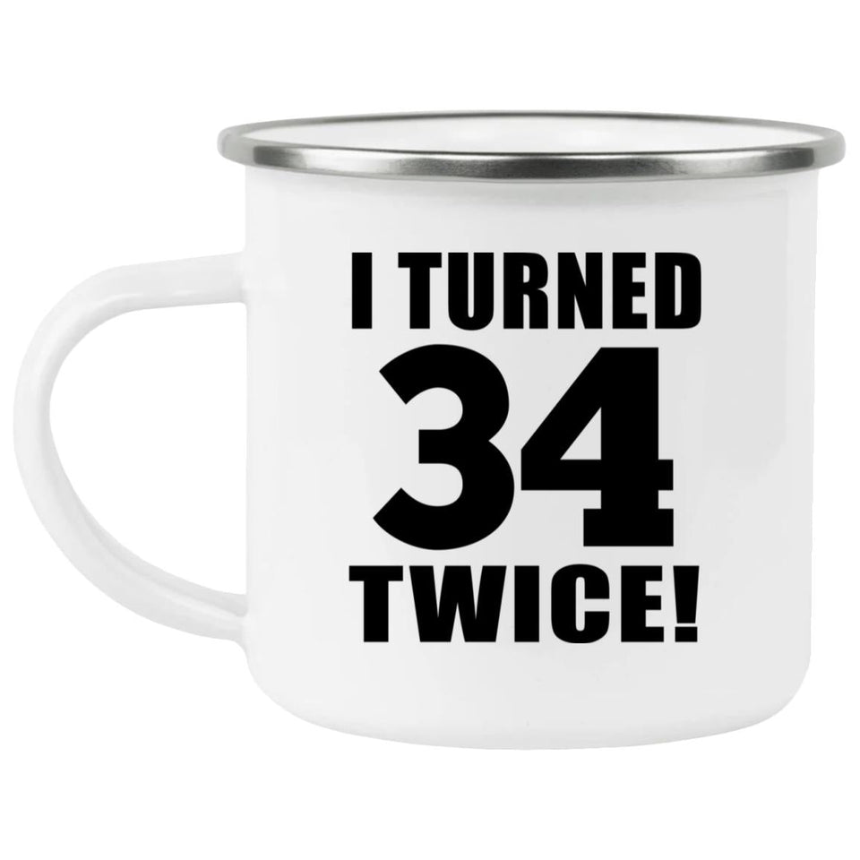 68th Birthday I Turned 34 Twice - 12oz Camping Mug