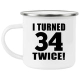 68th Birthday I Turned 34 Twice - 12oz Camping Mug