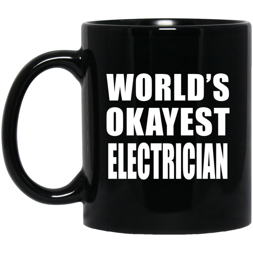 World's Okayest Electrician - 11 Oz Coffee Mug Black