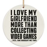 I Love My Girlfriend More Than Collecting Video Games - Circle Ornament