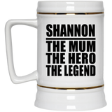 Shannon The Mum The Hero The Legend - Beer Stein