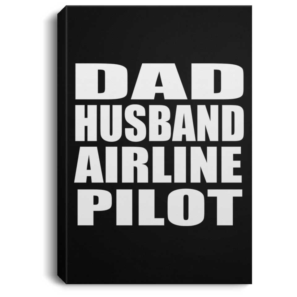 Dad Husband Airline Pilot - Canvas Portrait