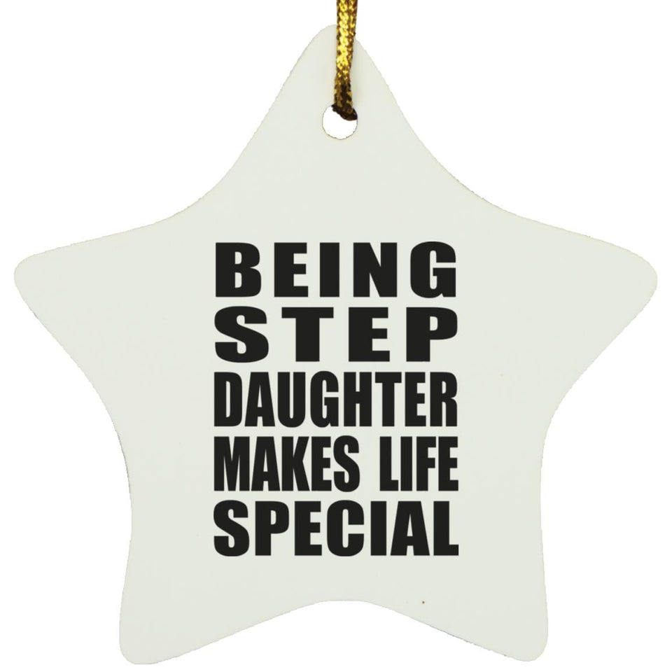 Being Step Daughter Makes Life Special - Star Ornament