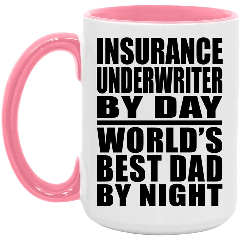 Insurance Underwriter By Day World's Best Dad By Night - 15oz Accent Mug Pink