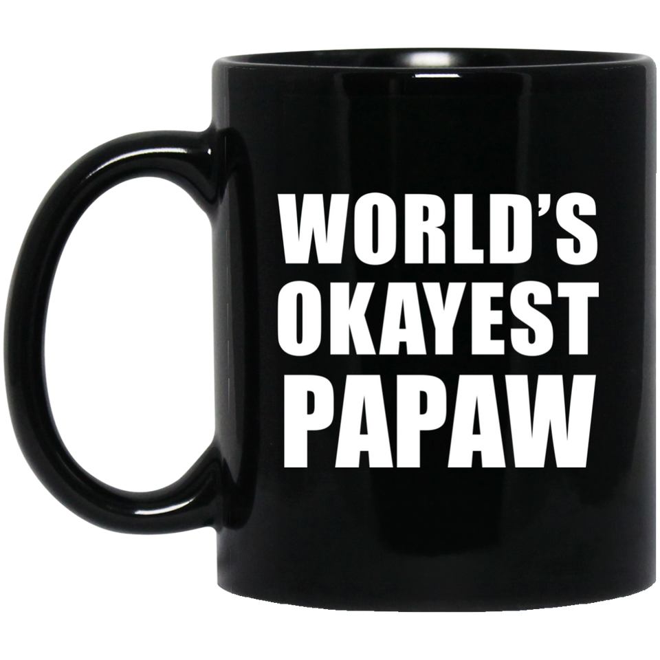 World's Okayest Papaw - 11 Oz Coffee Mug Black