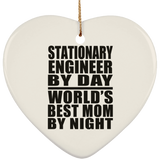 Stationary Engineer By Day World's Best Mom By Night - Heart Ornament