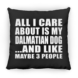All I Care About Is My Dalmatian Dog - Throw Pillow Black