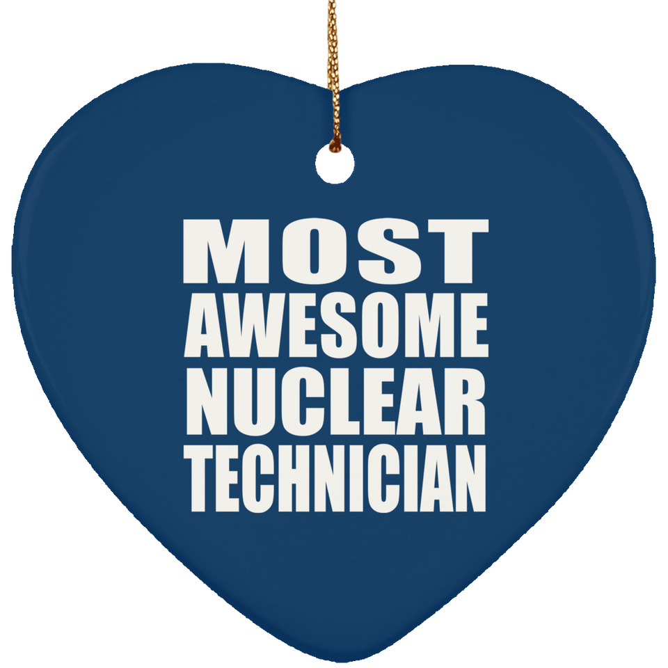 Most Awesome Nuclear Technician - Heart Ornament