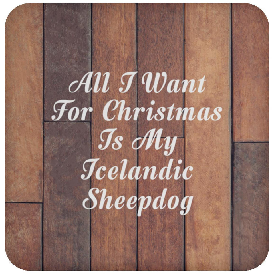 All I Want For Christmas Is My Icelandic Sheepdog - Drink Coaster E