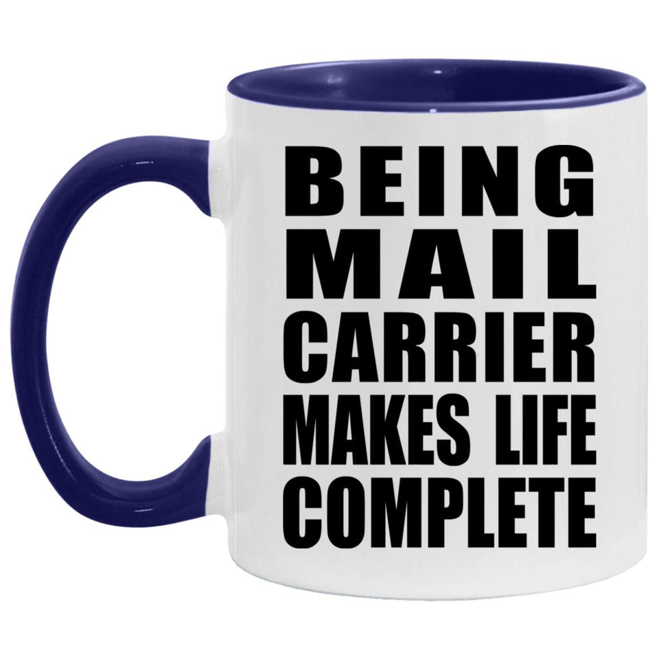Being Mail Carrier Makes Life Complete - 11oz Accent Mug Purple