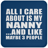 All I Care About Is My Nanny - Drink Coaster