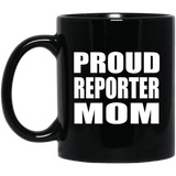 Proud Reporter Mom - 11oz Coffee Mug Black