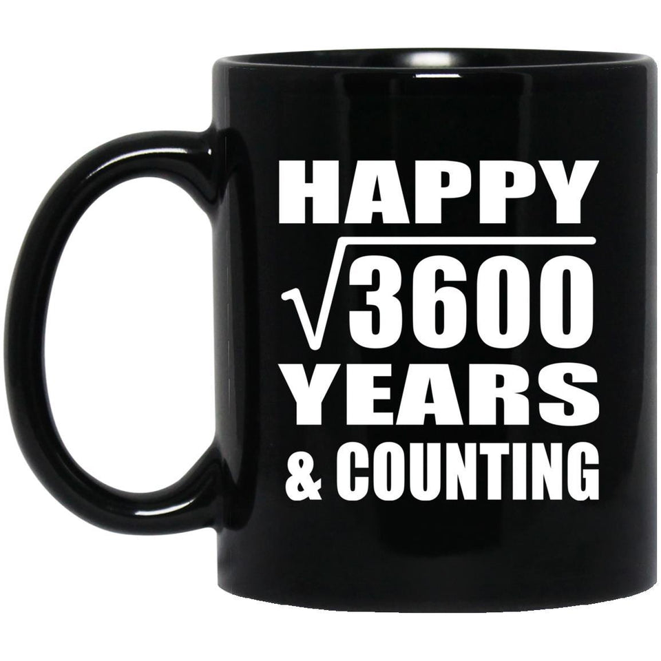 Happy 60th Anniversary Square Root of 3600 Years & Counting - 11oz Coffee Mug Black