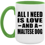 All I Need Is Love And A Maltese Dog - 15oz Accent Mug Green