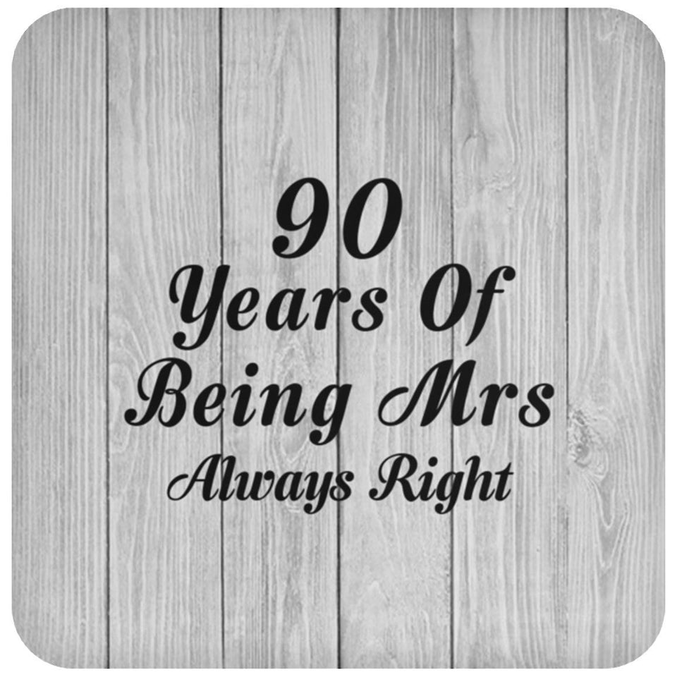 90th Anniversary 90 Years Of Being Mrs Always Right - Drink Coaster F