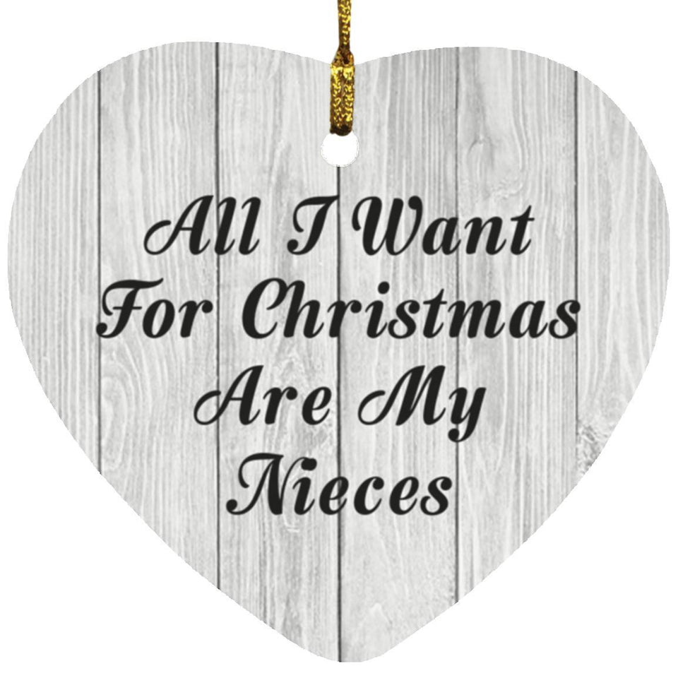 All I Want For Christmas Are My Nieces - Heart Ornament F
