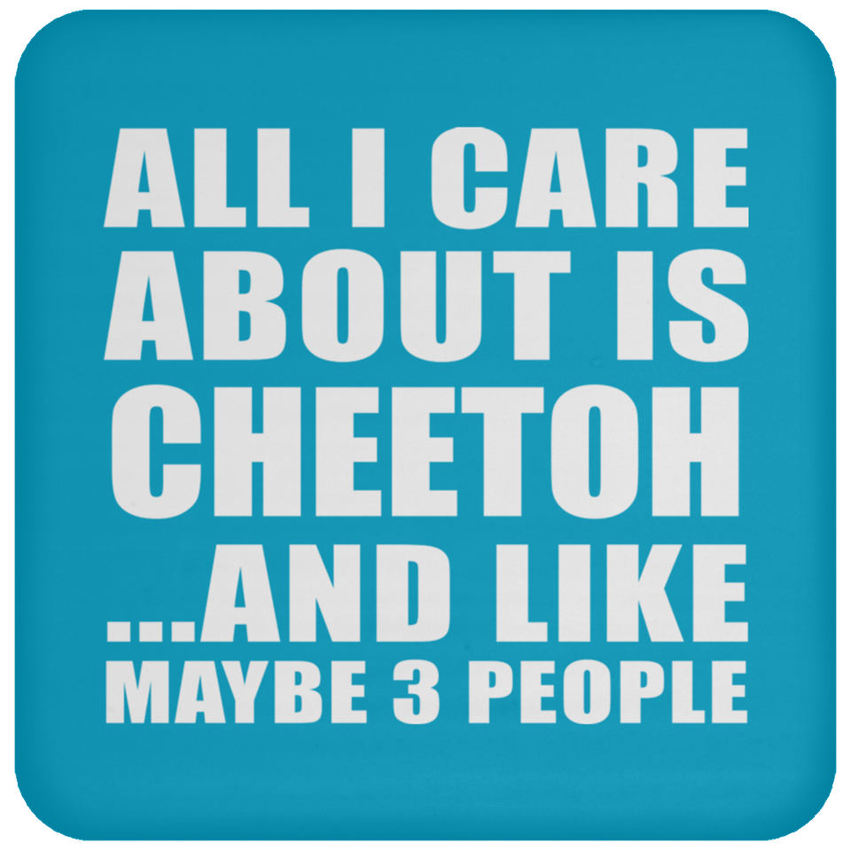 All I Care About Is Cheetoh - Drink Coaster
