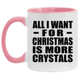 All I Want For Christmas Is More Crystals - 11oz Accent Mug Pink