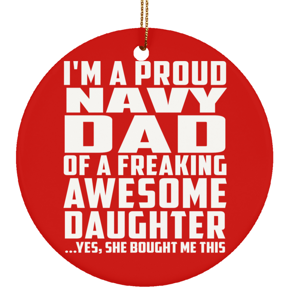 Proud Navy Dad Of Awesome Daughter - Circle Ornament
