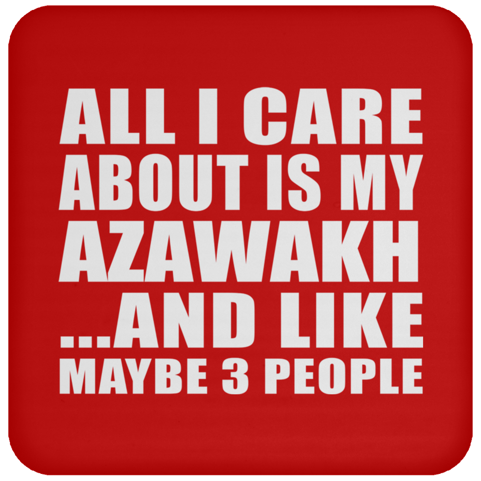 All I Care About Is My Azawakh - Drink Coaster