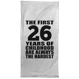 26th Birthday First 26 Years of Childhood Are The Hardest - Hand Towel
