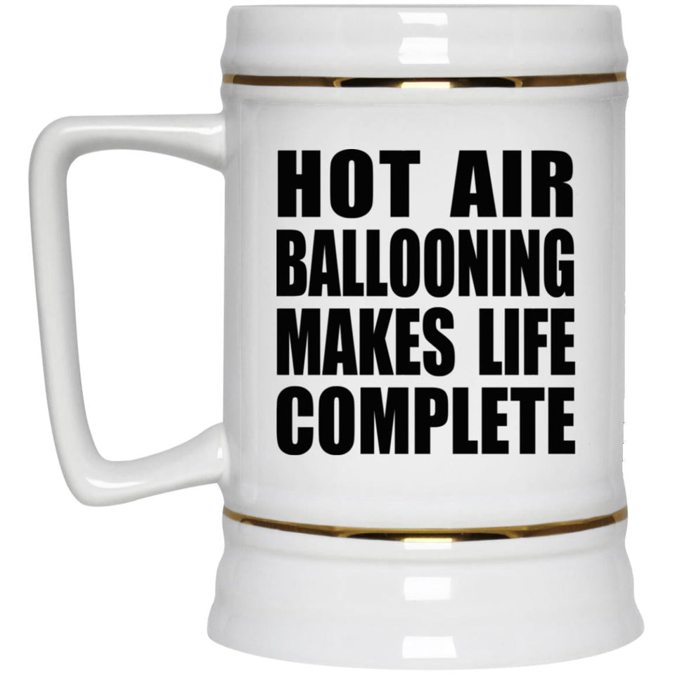 Hot Air Ballooning Makes Life Complete - Beer Stein