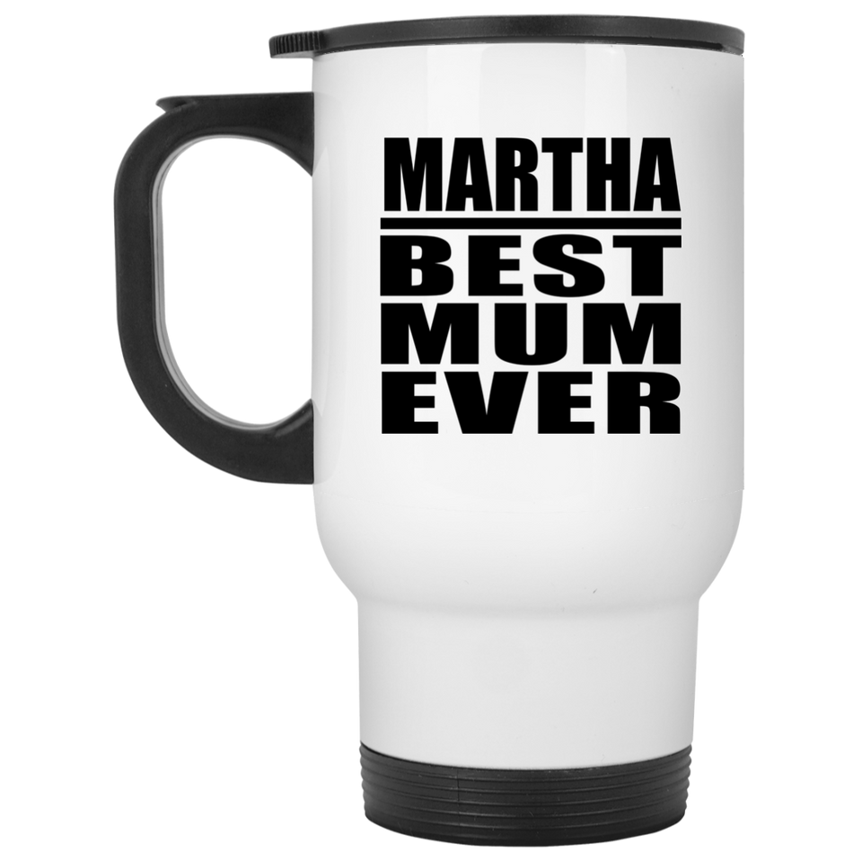 Martha Best Mum Ever - White Travel Mug
