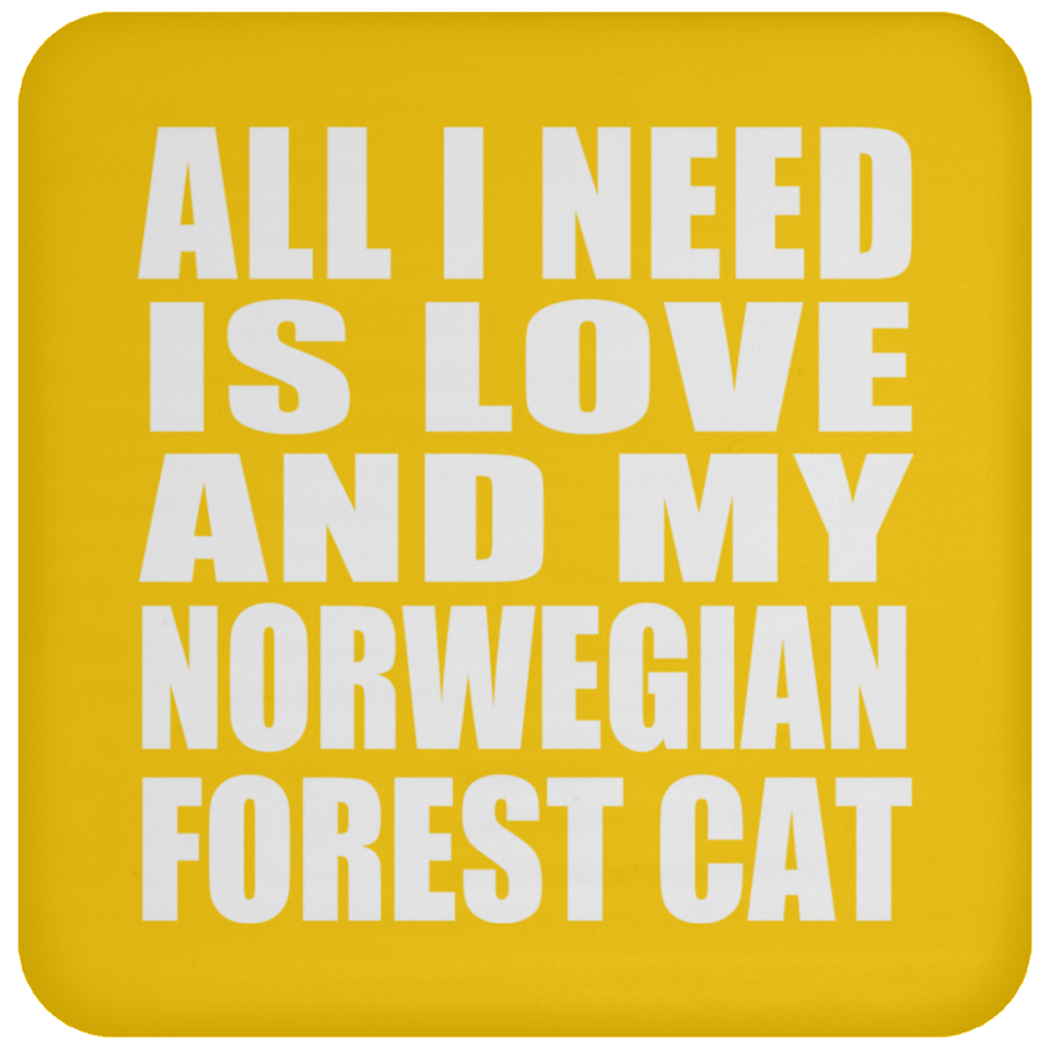 All I Need Is Love And My Norwegian Forest Cat - Drink Coaster
