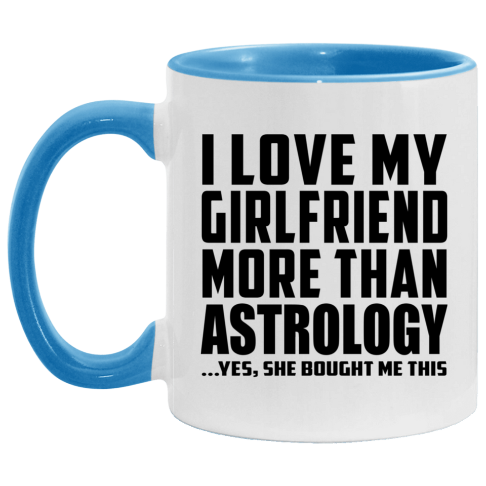 I Love My Girlfriend More Than Astrology - 11oz Accent Mug Blue