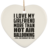 I Love My Girlfriend More Than Hot Air Ballooning - Heart Ornament