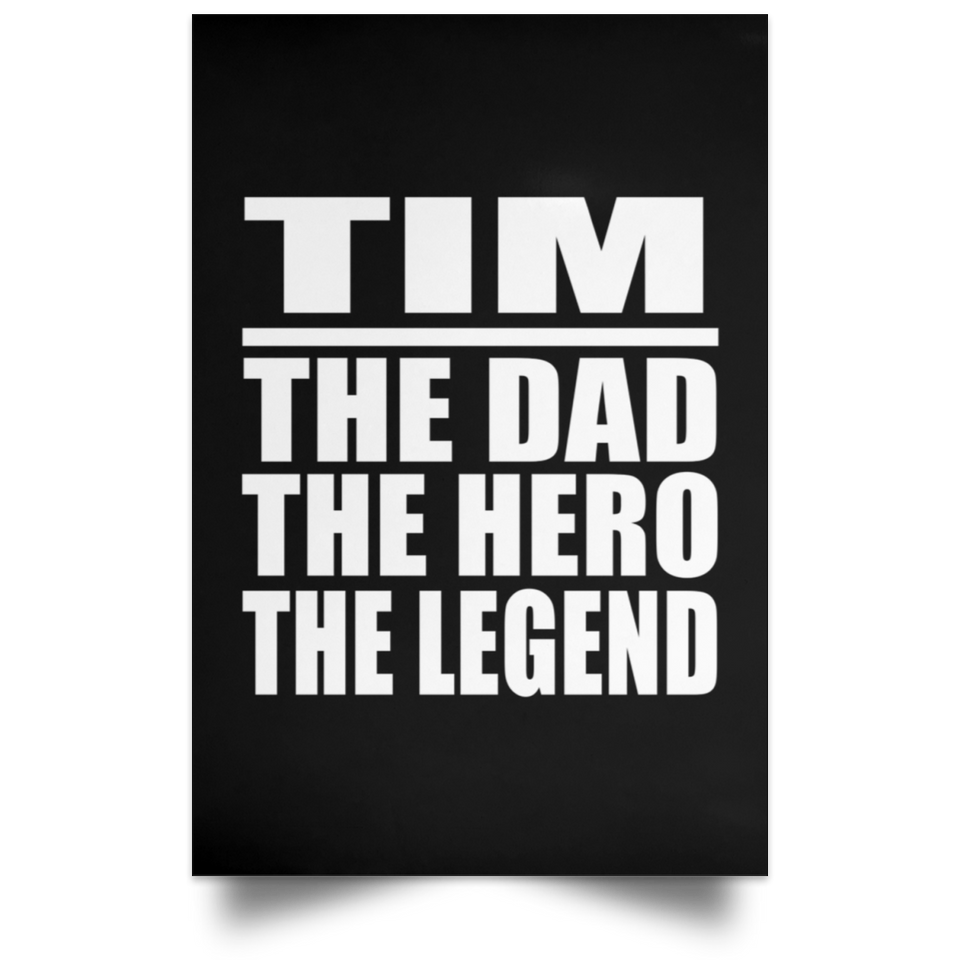 Tim The Dad The Hero The Legend - Poster Portrait