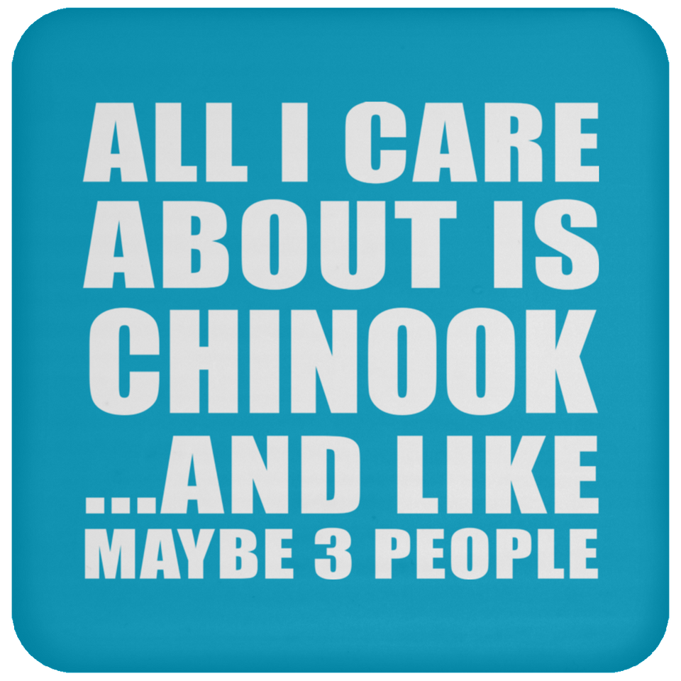 All I Care About Is Chinook - Drink Coaster