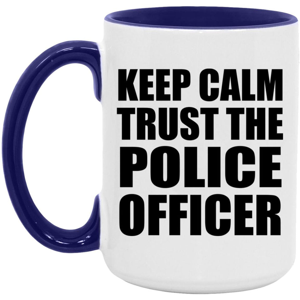 Keep Calm and Trust The Police Officer - 15oz Accent Mug Purple