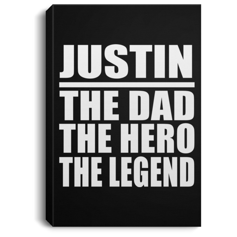 Justin The Dad The Hero The Legend - Canvas Portrait