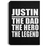 Justin The Dad The Hero The Legend - Canvas Portrait
