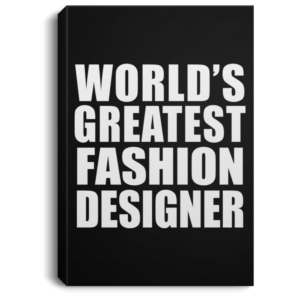 World's Greatest Fashion Designer - Canvas Portrait