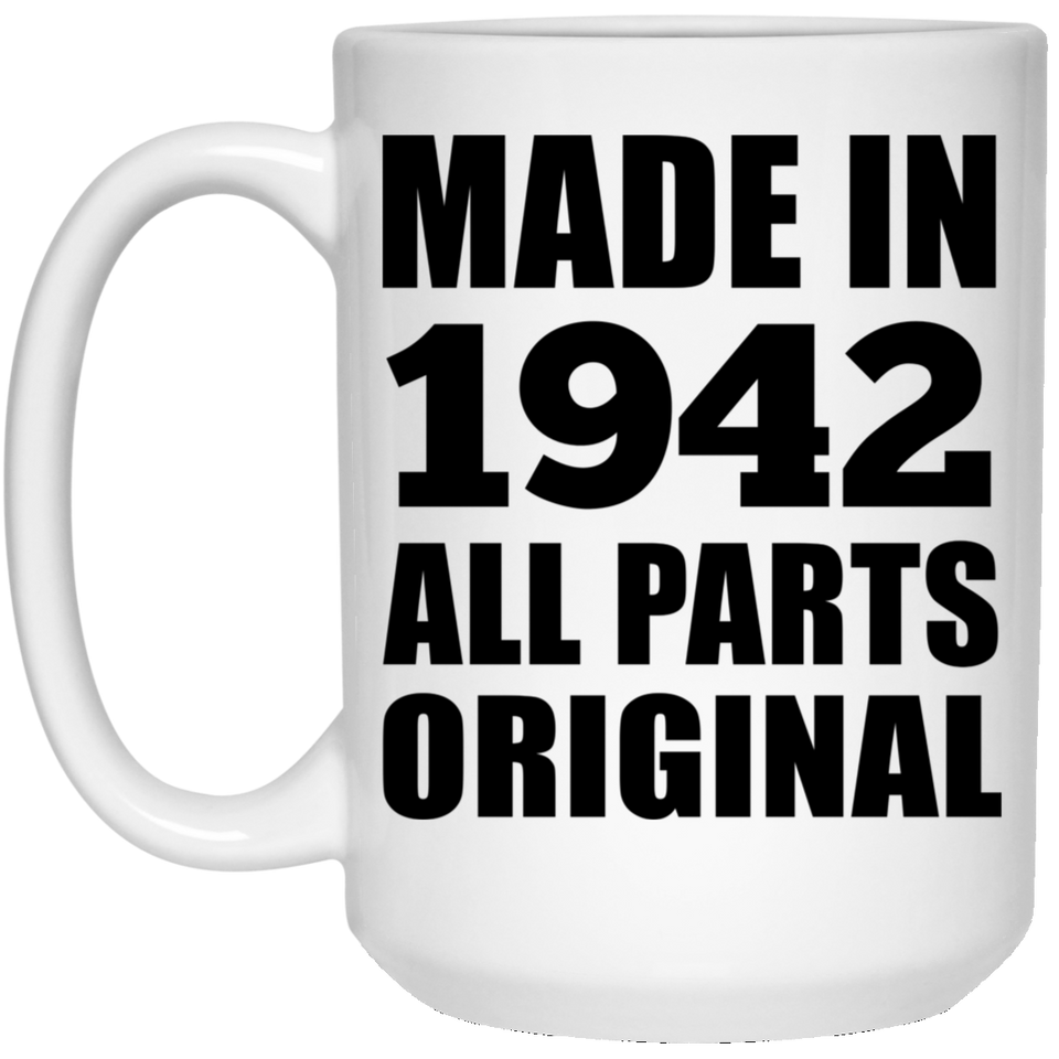 82nd Birthday Made in 1942 All Parts Original - 15oz Coffee Mug