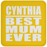 Cynthia Best Mum Ever - Drink Coaster