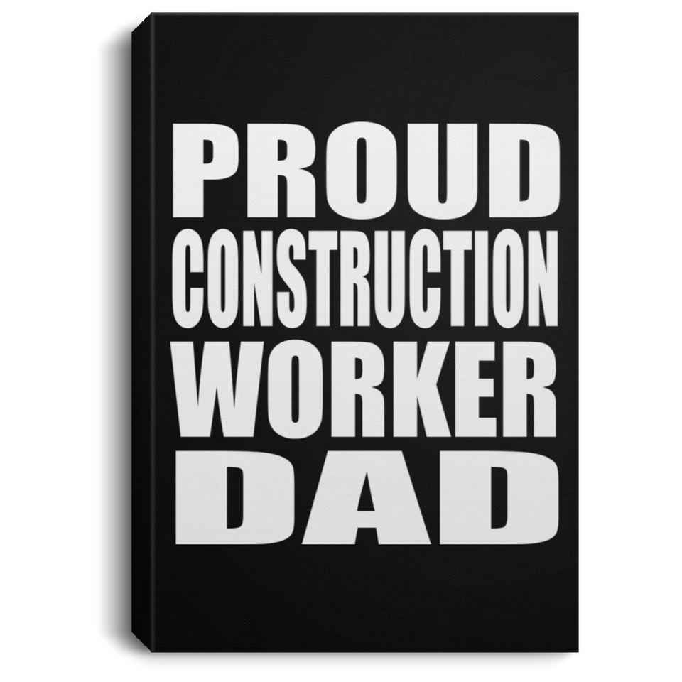 Proud Construction Worker Dad - Canvas Portrait