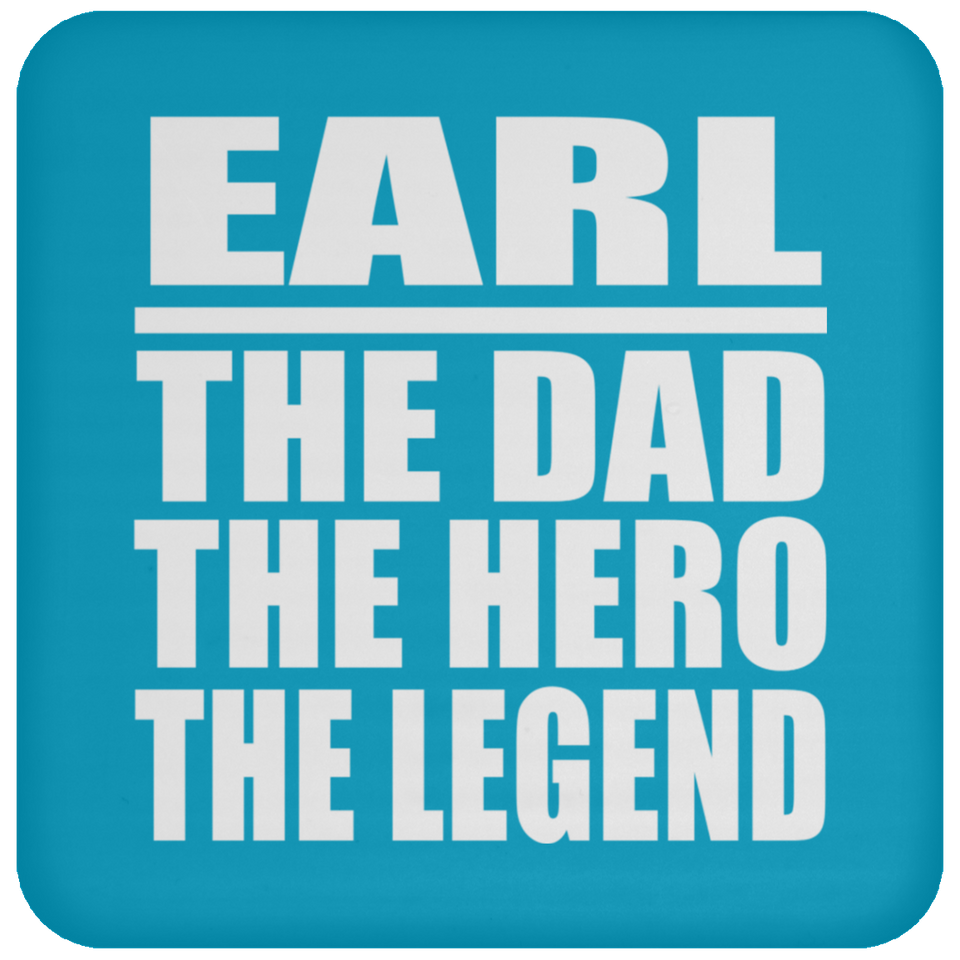 Earl The Dad The Hero The Legend - Drink Coaster