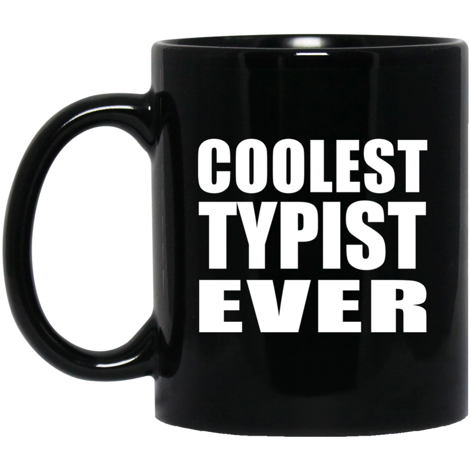 Coolest Typist Ever - 11 Oz Coffee Mug Black