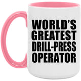 World's Greatest Drill-Press Operator - 15oz Accent Mug Pink