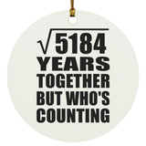 72nd Anniversary Square Root of 5184 Years Who's Counting - Circle Ornament