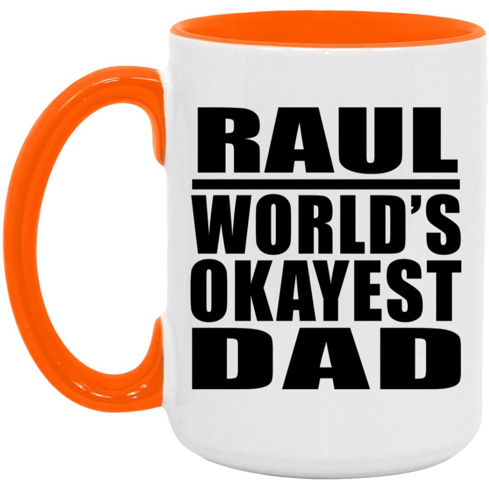 Raul World's Okayest Dad - 15oz Accent Mug Orange