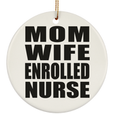 Mom Wife Enrolled Nurse - Circle Ornament