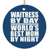 Waitress By Day World's Best Mom By Night - Circle Ornament