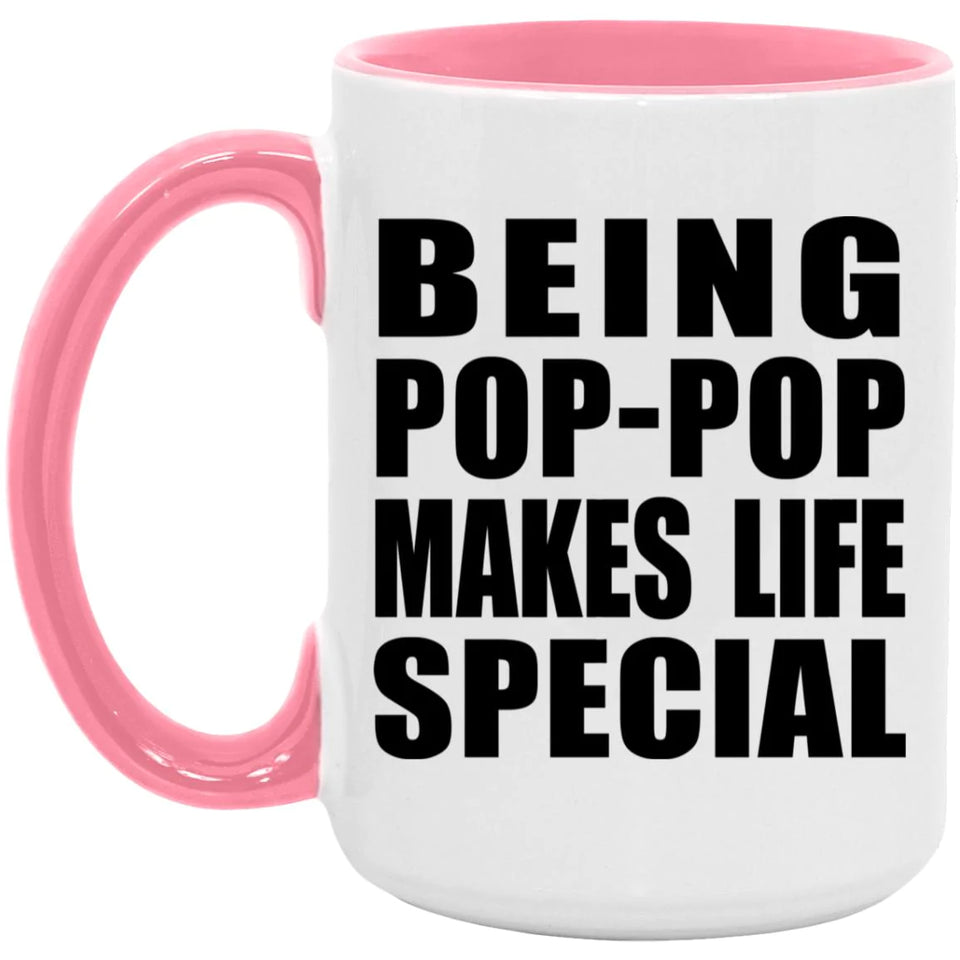 Being Pop-Pop Makes Life Special - 15oz Accent Mug Pink