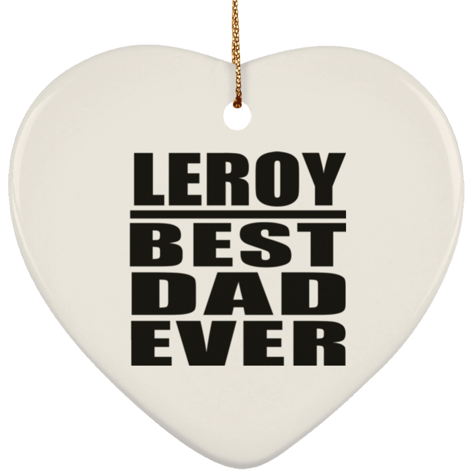 Leroy Best Dad Ever - Heart Ornament
